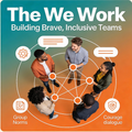 Module 2: The We Work – Building Brave, Inclusive Teams
